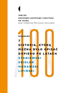 Minibook 7. Historia, którą można było opisać dopiero po latach. Antologia 100/XX - ebook - Piotr Lipiński, Barbara Seidler, Tadeusz Staniewski, Jerzy Morawski