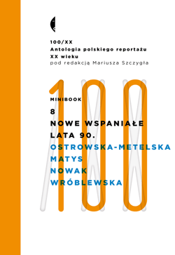 Minibook 8. Nowe wspaniałe lata 90. Antologia 100/XX - ebook - Agnieszka Wróblewska, Agnieszka Ostrowska-Metelska, Matys Michał, Nowak Włodzimierz