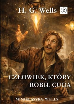 Miniklasyka. Człowiek, który robił cuda - Herbert George Wells