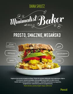 Minimalist baker Prosto, smacznie, wegańsko - Dana Shultz