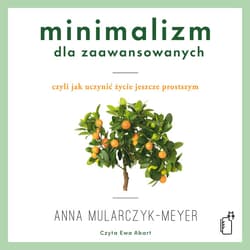 Minimalizm dla zaawansowanych - audiobook - Anna Mularczyk-Meyer
