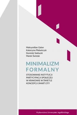 Minimalizm formalny Stosowanie instytucji partycypacji społecznej w Krakowie w świetle koncepcji Smart City - Galon Maksymilian, Plebańczyk Katarzyna, Sieklucki Dominik