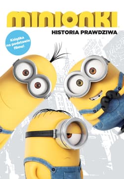 Minionki Historia prawdziwa Książka na podstawie filmu