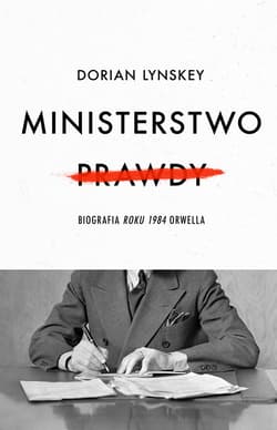 Ministerstwo Prawdy - ebook - Dorian Lynskey