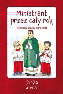 Ministrant przez cały rok 2026 Kalendarz służby liturgicznej - Opracowanie Zbiorowe