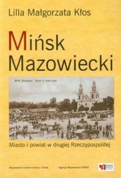 Mińsk Mazowiecki Miasto i powiat w drugiej Rzeczypospolitej - Kłos Lilla Małgorzata