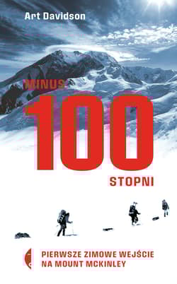 Minus 100 stopni Pierwsze zimowe wejście na Mount McKinley - Art Davidson