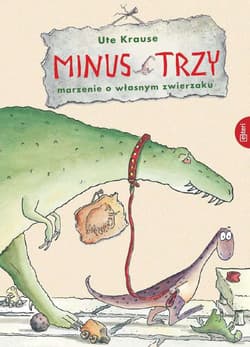Minus trzy Marzenie o własnym zwierzaku - Krause Ute