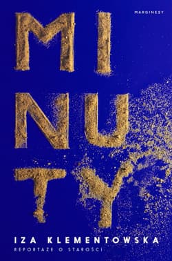 Minuty Reportaże o starości - Iza Klementowska