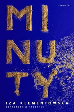 Minuty Reportaże o starości - Iza Klementowska