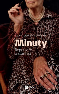 Minuty Reportaże o starości - Iza Klementowska
