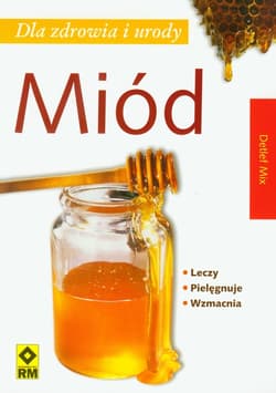 Miód dla zdrowia i urody - Detlef Mix