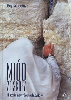 Miód ze skały Historie nawróconych Żydów