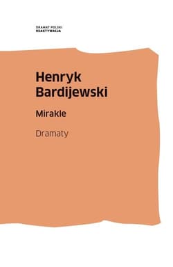 Mirakle. Dramaty - Henryk Bardijewski