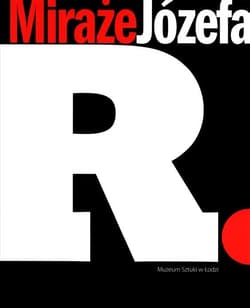 Miraże Józefa R. - red. Maria Morzuch