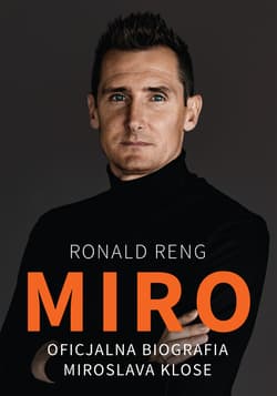 Miro Oficjalna biografia Miroslava Klose - Ronald Reng