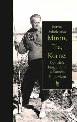 Miron, Ilia, Kornel - ebook - Justyna Sobolewska