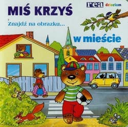 Miś Krzyś w mieście Znajdź na obrazku...