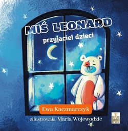 Miś Leonard przyjaciel dzieci - Kaczmarczyk Ewa