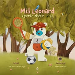 Miś Leonard, sportowiec z lasu - Kaczmarczyk Ewa, Maria Miłoś