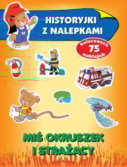 Miś Okruszek i strażacy. Historyjki z nalepkami - Anna Wiśniewska