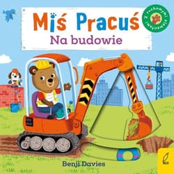 Miś Pracuś Na budowie - Benji Davies