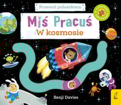 Miś Pracuś Przesuń paluszkiem W kosmosie - Benji Davies