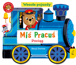 Miś Pracuś. Wesołe pojazdy. Pociąg - Benji Davies