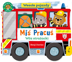 Miś Pracuś. Wesołe pojazdy. Wóz strażacki - Benji Davies