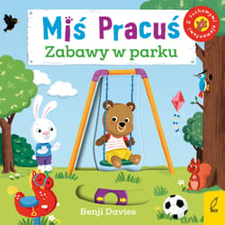 Miś Pracuś Zabawy w parku - Benji Davies