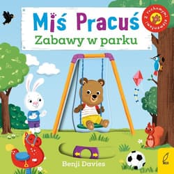 Miś Pracuś Zabawy w parku - Benji Davies