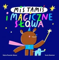 Miś Tamiś i magiczne słowa - Susie Hammer, Edyta Pawlak-Sikora