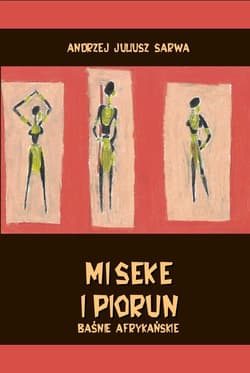 Miseke i piorun Baśnie afrykańskie - Sarwa Andrzej Juliusz