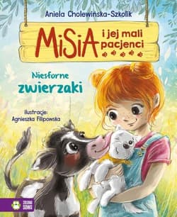 Misia i jej mali pacjenci Niesforne zwierzaki - Aniela Cholewińska-Szkolik