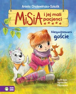 Misia i jej mali pacjenci Niespodziewani goście - Aniela Cholewińska-Szkolik