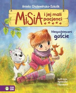 Misia i jej mali pacjenci Niespodziewani goście - Aniela Cholewińska-Szkolik