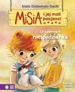 Misia i jej mali pacjenci Urodzinowa niespodzianka - Aniela Cholewińska-Szkolik