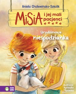 Misia i jej mali pacjenci Urodzinowa niespodzianka - Aniela Cholewińska-Szkolik