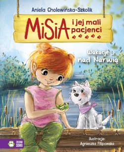 Misia i jej mali pacjenci Wakacje nad Narwią - Aniela Cholewińska-Szkolik
