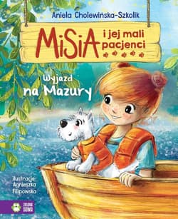 Misia i jej mali pacjenci. Wyjazd na Mazury - Aniela Cholewińska-Szkolik