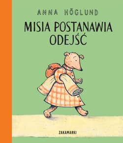Misia postanawia odejść. Misia i Kostek - Anna Hglund, Anna Hodlaglund