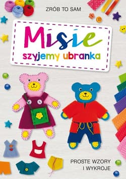 Misie. Szyjemy ubranka Proste wzory i wykroje - Beata Guzowska