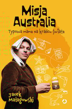 Misja Australia. Typowa mama na krańcu świata - Jacek Małagowski
