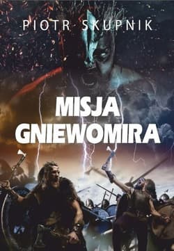 Misja Gniewomira - Piotr Skupnik