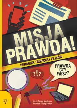 Misja PRAWDA! Poradnik tropicieli fejków - Susan Martineau