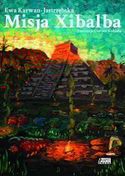 Misja Xibalba - Ewa Karwan-Jastrzębska