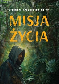 Misja życia - Grzegorz Krzyżostaniak OMI