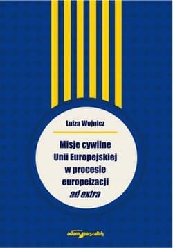 Misje cywilne Unii Europejskiej w procesie europeizacji ad extra