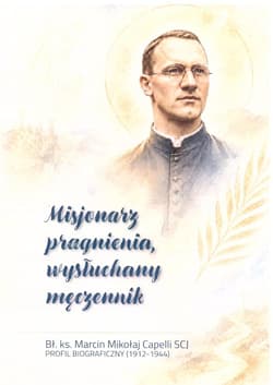 Misjonarz pragnienia, wysłuchany męczennik - Praca zbiorowa