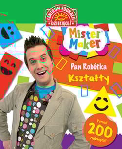Mister Maker Pan Robótka Kształty - Opracowanie Zbiorowe